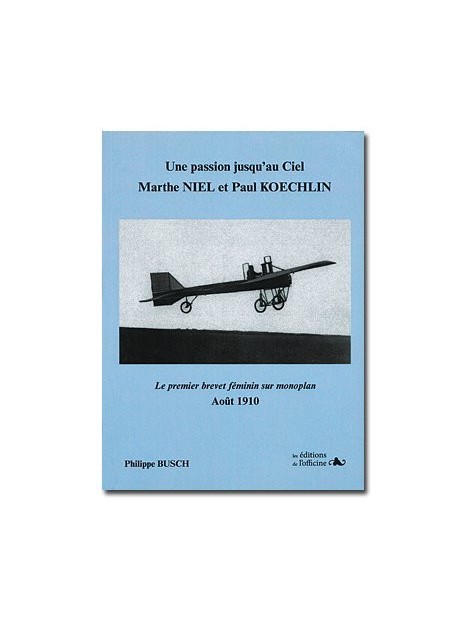 Une passion jusqu'au ciel - Marthe Niel & Paul Koechlin ou le premier brevet féminin sur monoplan