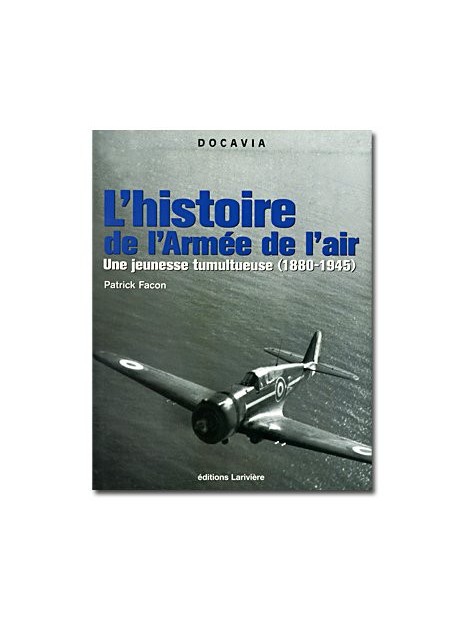 L'histoire de l'Armée de l'Air - Une jeunesse tumultueuse (1880-1945)