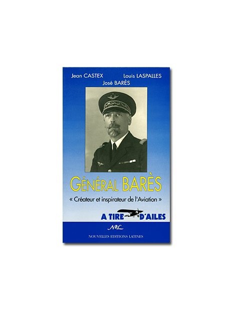 Général Barès - Créateur et inspirateur de l'Aviation