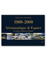 1908-2008 - Aéronautique & Espace : Un siècle d'industrie française