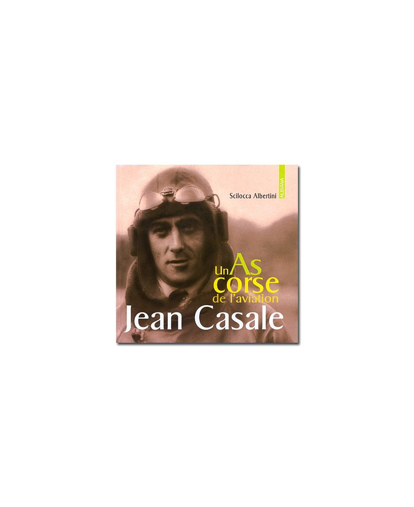 Jean Casale - Un as corse de l'aviation