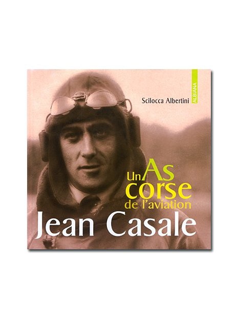 Jean Casale - Un as corse de l'aviation