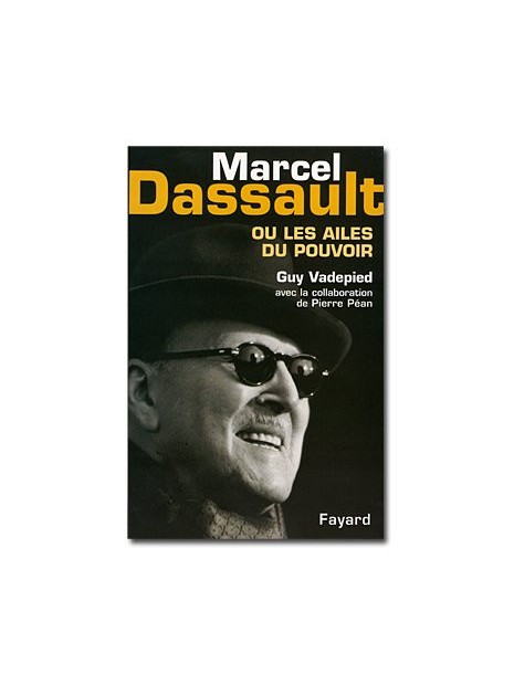 Marcel Dassault ou les ailes du pouvoir