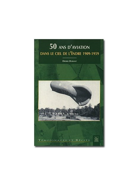50 ans d'aviation dans le ciel de l'Indre 1909-1959