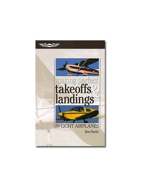 Making perfect takeoffs & landings in light airplanes