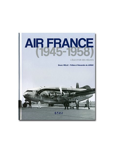 Air France (1945-1958) - L'âge d'or des hélices