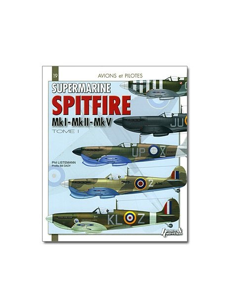 Supermarine Spitfire Mk I, Mk II, Mk V - Tome 1