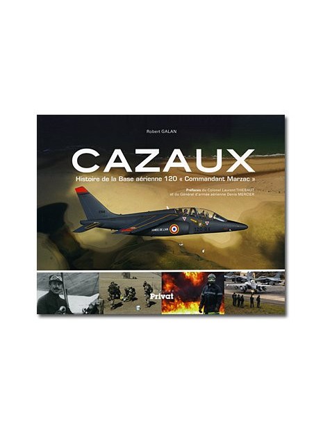 Cazaux - Histoire de la Base aérienne 120 "Commandant Marzac"