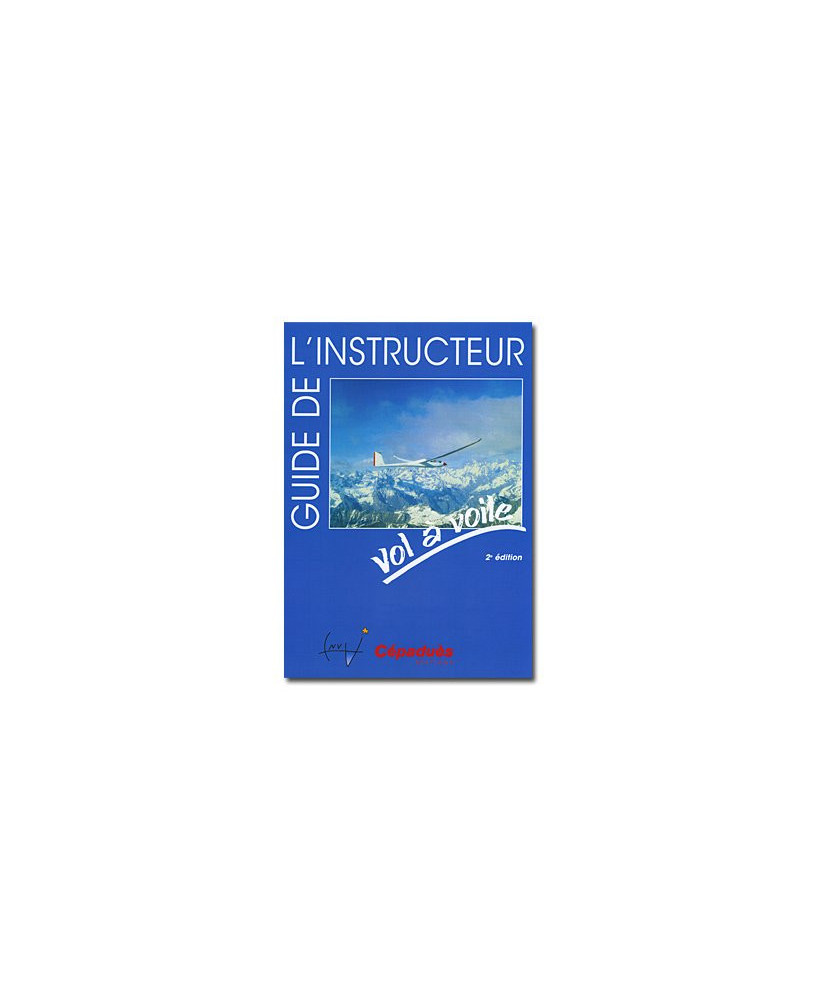 Guide de l'instructeur Vol à Voile - 2e édition