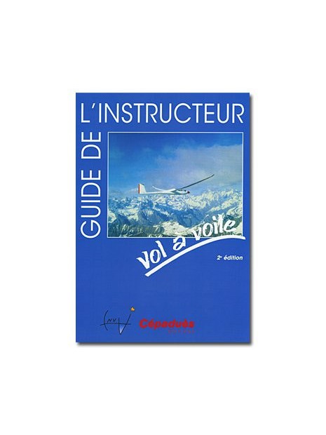 Guide de l'instructeur Vol à Voile - 2e édition