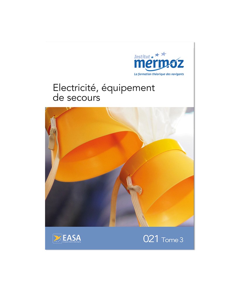 Mermoz - 021 - Connaissance générale des aéronefs - Tome 3 : Electricité, équipements de secours