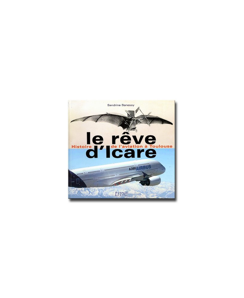 Le rêve d'Icare, Histoire de l'aviation à Toulouse