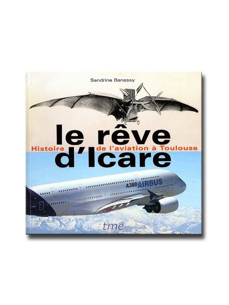 Le rêve d'Icare, Histoire de l'aviation à Toulouse