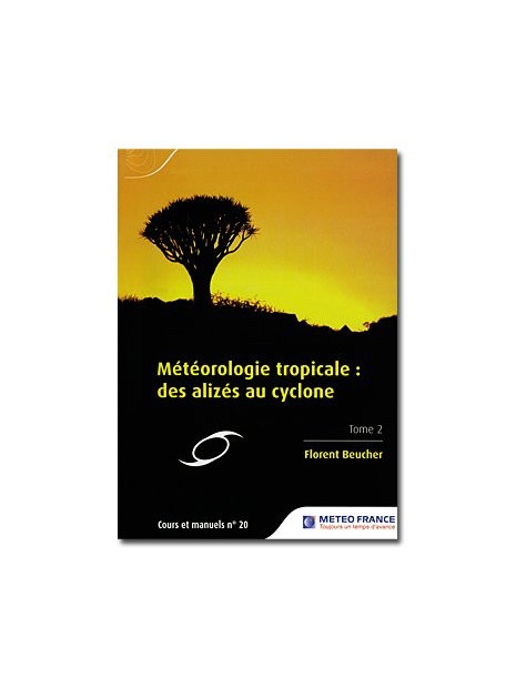 Cours et manuels n° 20 - Météorologie tropicale : des alizés au cyclone - Tome 2