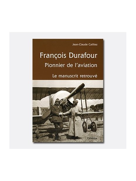 François Durafour, pionnier de l'aviation - Le Manuscrit retrouvé