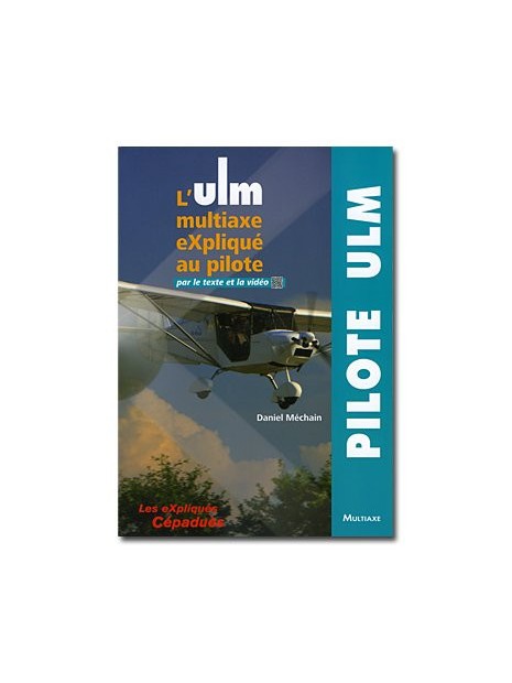 L'ULM multiaxe eXpliqué au pilote par le texte et la vidéo