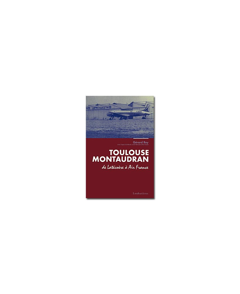 Toulouse Montaudran, de Latécoère à Air France