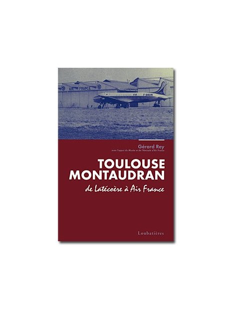 Toulouse Montaudran, de Latécoère à Air France