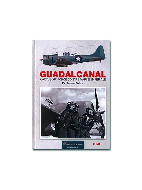 Guadalcanal, Cactus Air Force contre Marine Impériale - Tome 1