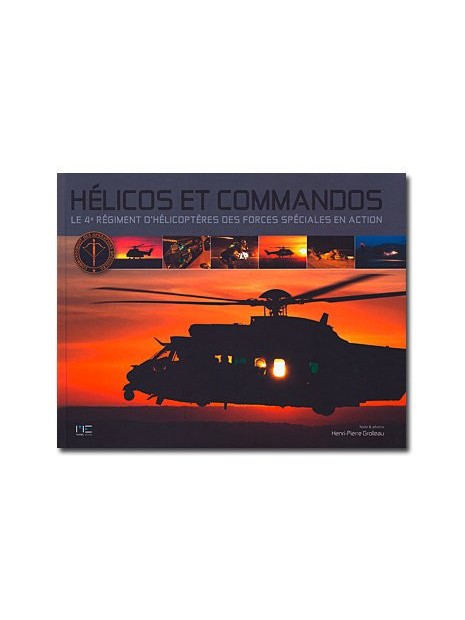 Hélicos et commandos - Le 4e Régiment d'Hélicoptères des Forces Spéciales en action